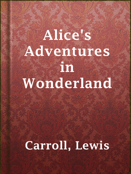 Lewis Carroll创作的Alice's Adventures in Wonderland作品的详细信息 - 可供借阅